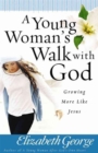 A Young Woman's Walk with God : Growing More Like Jesus - Book