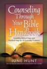 Counseling Through Your Bible Handbook : Providing Biblical Hope and Practical Help for 50 Everyday Problems - Book