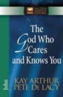 The God Who Cares and Knows You : John - Book