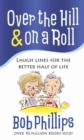 Over the Hill and on a Roll : Laugh Lines for the Better Half of Life - Book