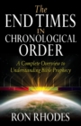 The End Times in Chronological Order : A Complete Overview to Understanding Bible Prophecy - Book