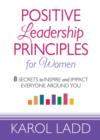 Positive Leadership Principles for Women : 8 Secrets to Inspire and Impact Everyone Around You - Book