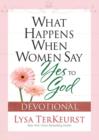 What Happens When Women Say Yes to God Devotional - Book