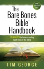 The Bare Bones Bible Handbook : 10 Minutes to Understanding Each Book of the Bible - Book