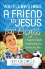 You Always Have a Friend in Jesus for Boys : A Tween's Guide to Knowing and Following Him - Book