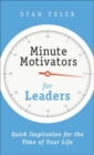 Minute Motivators for Leaders : Quick Inspiration for the Time of Your Life - Book