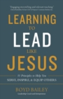 Learning to Lead Like Jesus : 11 Principles to Help You Serve, Inspire, and Equip Others - Book