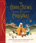 The Good News of Christmas : Celebrating the Glory of Christ’s Birth Story - Book