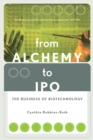 From Alchemy To Ipo : The Business Of Biotechnology - Book