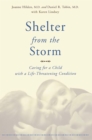 Shelter From The Storm : Caring For A Child With A Life-threatening Condition - Book