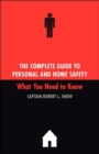 The Complete Guide To Personal And Home Safety : What You Need To Know - Book