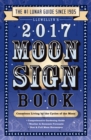 Llewellyn's 2017 Moon Sign Book : Conscious Living by the Cycles of the Moon - Book
