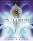 Betwixt and Between : Exploring the Faery Tradition of Witchcraft - Book