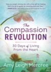 The Compassion Revolution : 30 Days of Living from the Heart - Book