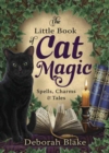 The Little Book of Cat Magic : Spells, Charms and Tales - Book