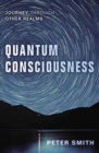 Quantum Consciousness : Journey Through Other Realms - Book