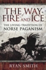The Way of Fire and Ice : The Living Tradition of Norse Paganism - Book