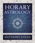 Horary Astrology : The Theory and Practice of Finding Lost Objects - Book