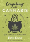 Conjuring with Cannabis : Spells and Rituals for the Weed Witch - Book