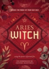 The Aries Witch : Unlock the Magic of Your Sun Sign - Book