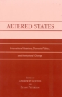 Altered States : International Relations, Domestic Politics, and Institutional Change - Book
