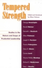 Tempered Strength : Studies in the Nature and Scope of Prudential Leadership - Book