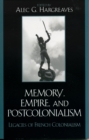 Memory, Empire, and Postcolonialism : Legacies of French Colonialism - Book