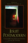 Jesuit Postmodern : Scholarship, Vocation, and Identity in the 21st Century - Book