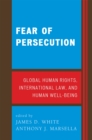 Fear of Persecution : Global Human Rights, International Law, and Human Well-Being - Book