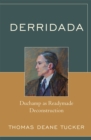 Derridada : Duchamp as Readymade Deconstruction - Book