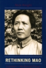 Rethinking Mao : Explorations in Mao Zedong's Thought - Book