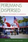 Peruvians Dispersed : A Global Ethnography of Migration - Book