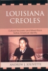 Louisiana Creoles : Cultural Recovery and Mixed-race Native American Identity - Book