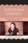 Louisiana Creoles : Cultural Recovery and Mixed-Race Native American Identity - Book