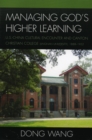 Managing God's Higher Learning : U.S.-China Cultural Encounter and Canton Christian College (Lingnan University), 1888-1952 - Book