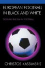 European Football in Black and White : Tackling Racism in Football - Book