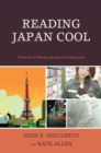 Reading Japan Cool : Patterns of Manga Literacy and Discourse - Book