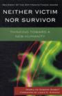 Neither Victim nor Survivor : Thinking toward a New Humanity - Book