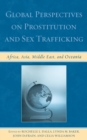 Global Perspectives on Prostitution and Sex Trafficking : Africa, Asia, Middle East, and Oceania - Book
