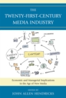 The Twenty-first-century Media Industry : Economic and Managerial Implications in the Age of New Media - Book