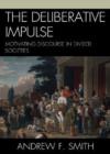 The Deliberative Impulse : Motivating Discourse in Divided Societies - Book
