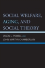 Social Welfare, Aging, and Social Theory - Book