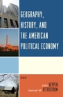 Geography, History, and the American Political Economy - Book