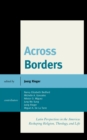 Across Borders : Latin Perspectives in the Americas Reshaping Religion, Theology, and Life - Book