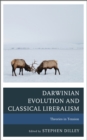 Darwinian Evolution and Classical Liberalism : Theories in Tension - Book