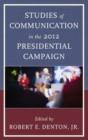 Studies of Communication in the 2012 Presidential Campaign - Book