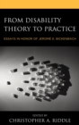 From Disability Theory to Practice : Essays in Honor of Jerome E. Bickenbach - eBook