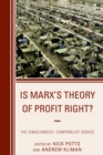 Is Marx's Theory of Profit Right? : The Simultaneist-Temporalist Debate - Book