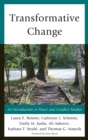 Transformative Change : An Introduction to Peace and Conflict Studies - Book