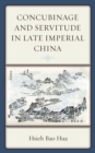 Concubinage and Servitude in Late Imperial China - Book